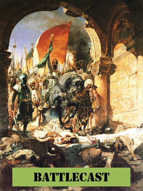 Show 20: Total Jihad – Fetih 1453 and the Last Battle of Constantinople – Battlecast